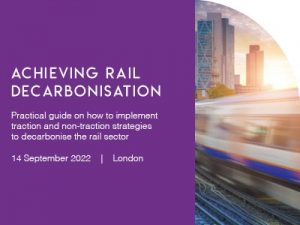 Key updates on the latest decarbonising policy and plans at Achieving Rail Decarbonisation 2022 this September